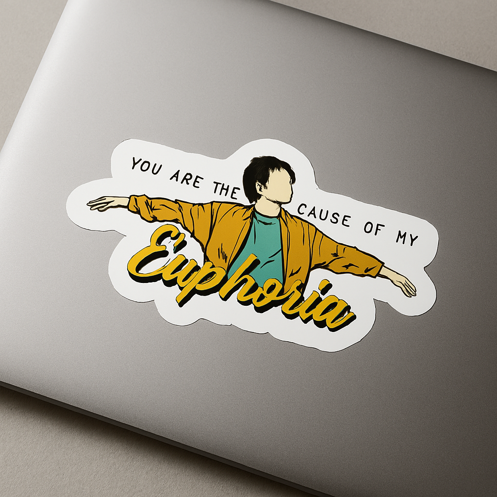 You are the cause of my Euphoria